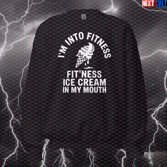 I'm Into Fitness Funny Gym Sweatshirt - Fitness Ice Cream Meme Pullover Jumper Pump Cover Sweatshirts Fast Food Fitness Gym Pump Cover Workout Next Cult Brand
