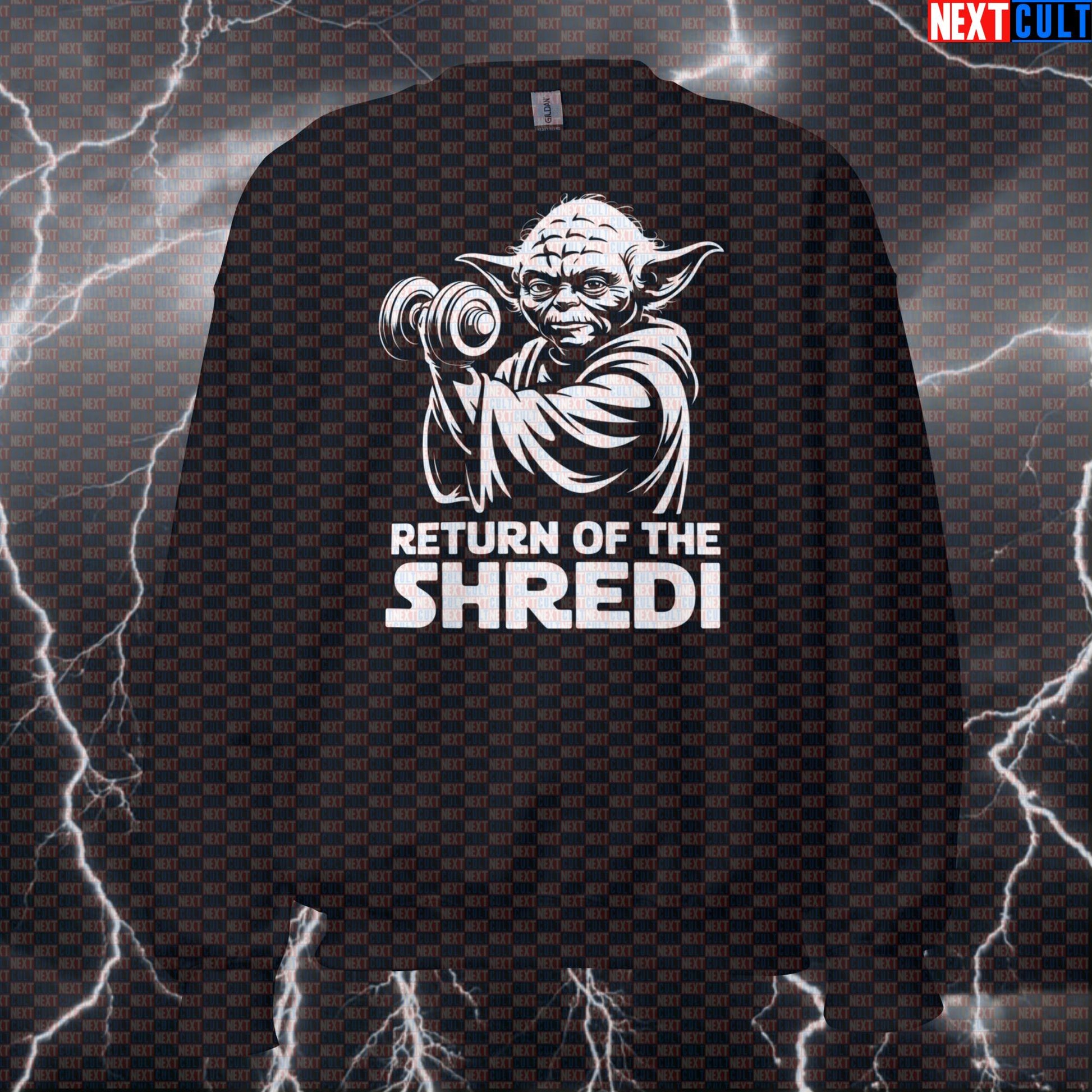 Return of the Shredi Funny Gym Sweatshirt - Star Wars Yoda Gym Meme Crewneck Pullover Pump Cover Bodybuilding Films Fitness Gym Pump Cover Star Wars Workout Yoda Next Cult Brand