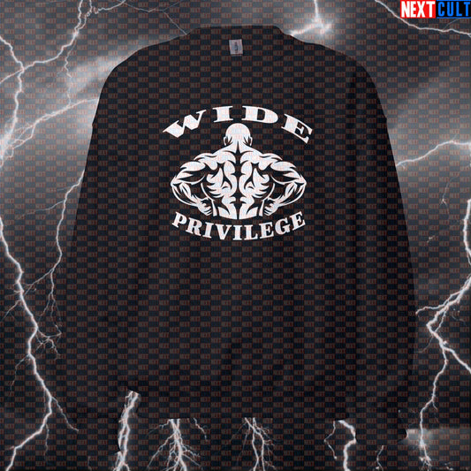 Wide Privilege Funny Gym Sweatshirt - Wide Back Meme Jumper Crewneck Pullover Pump Cover for Lifters Bodybuilding Fitness Gym Pump Cover Workout Next Cult Brand