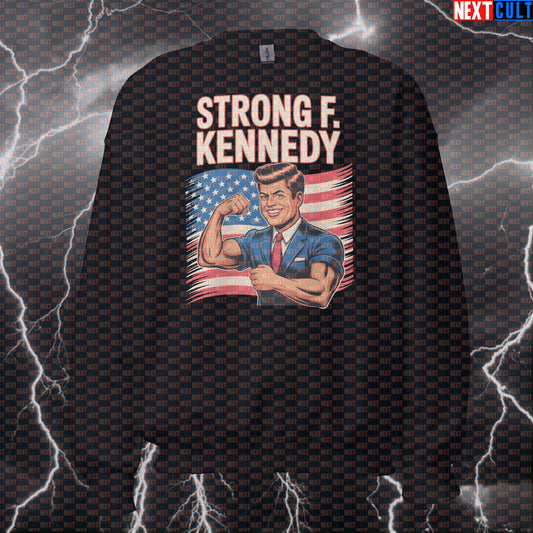 Strong F. Kennedy Patriotic Gym Sweatshirt - Funny JFK Pump Cover Workout Pullover for USA Gains 4th of July Bodybuilding Fitness Gym JFK Powerlifting Pump Cover Workout Next Cult Brand