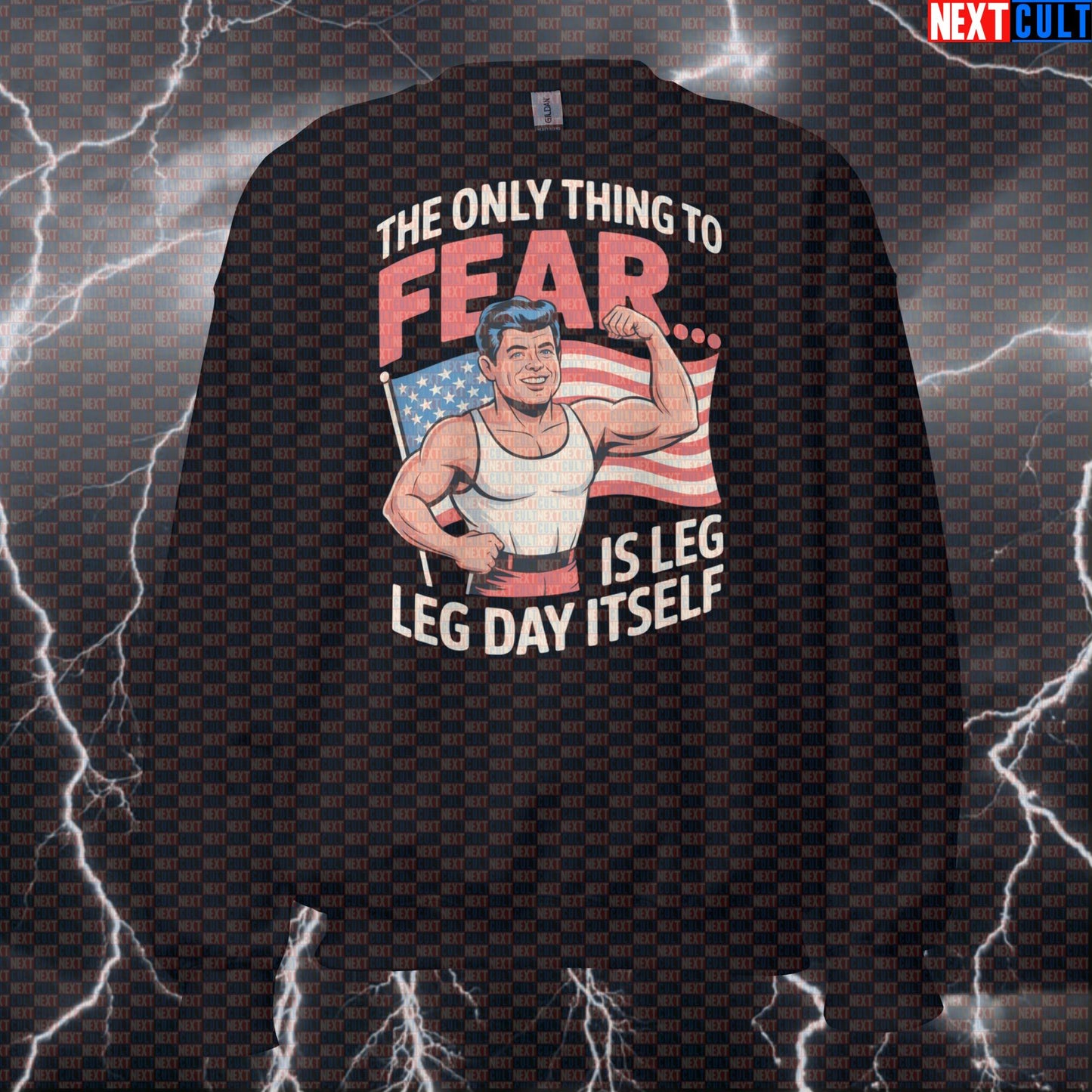 Funny Patriotic Gym Sweatshirt - The Only Thing To Fear Is Leg Day Itself JFK Meme Crewneck 4th of July Bodybuilding Fitness Gym JFK Leg Day Powerlifting Pump Cover Workout Next Cult Brand