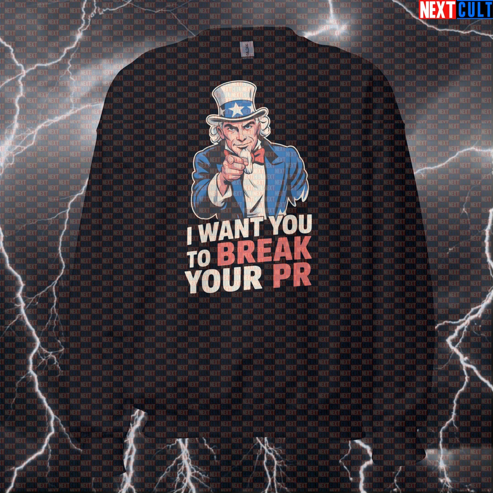 I Want You To Break Your PR Funny Gym Sweatshirt - Patriotic Uncle Sam Pump Cover Jumper Pullover 4th of July Bodybuilding Fitness Gym Powerlifting Pump Cover Uncle Sam Workout Next Cult Brand