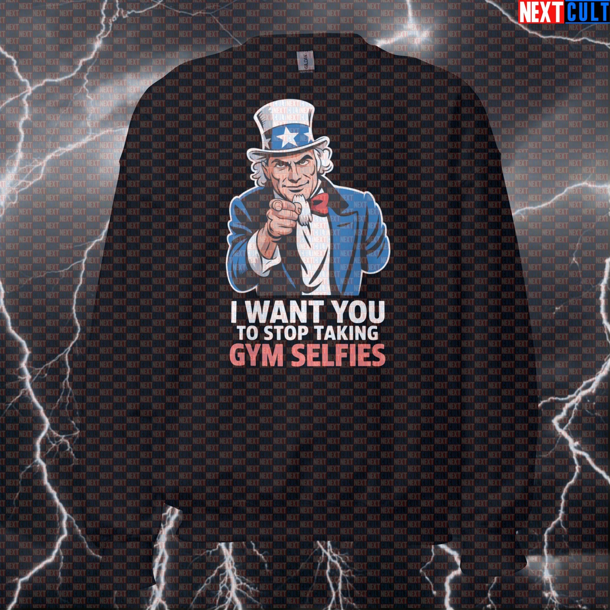 Funny "I Want You To Stop Taking Gym Selfies" Patriotic Sweatshirt - Uncle Sam Meme Pullover Jumper 4th of July Bodybuilding Fitness Gym Pump Cover Uncle Sam Workout Next Cult Brand
