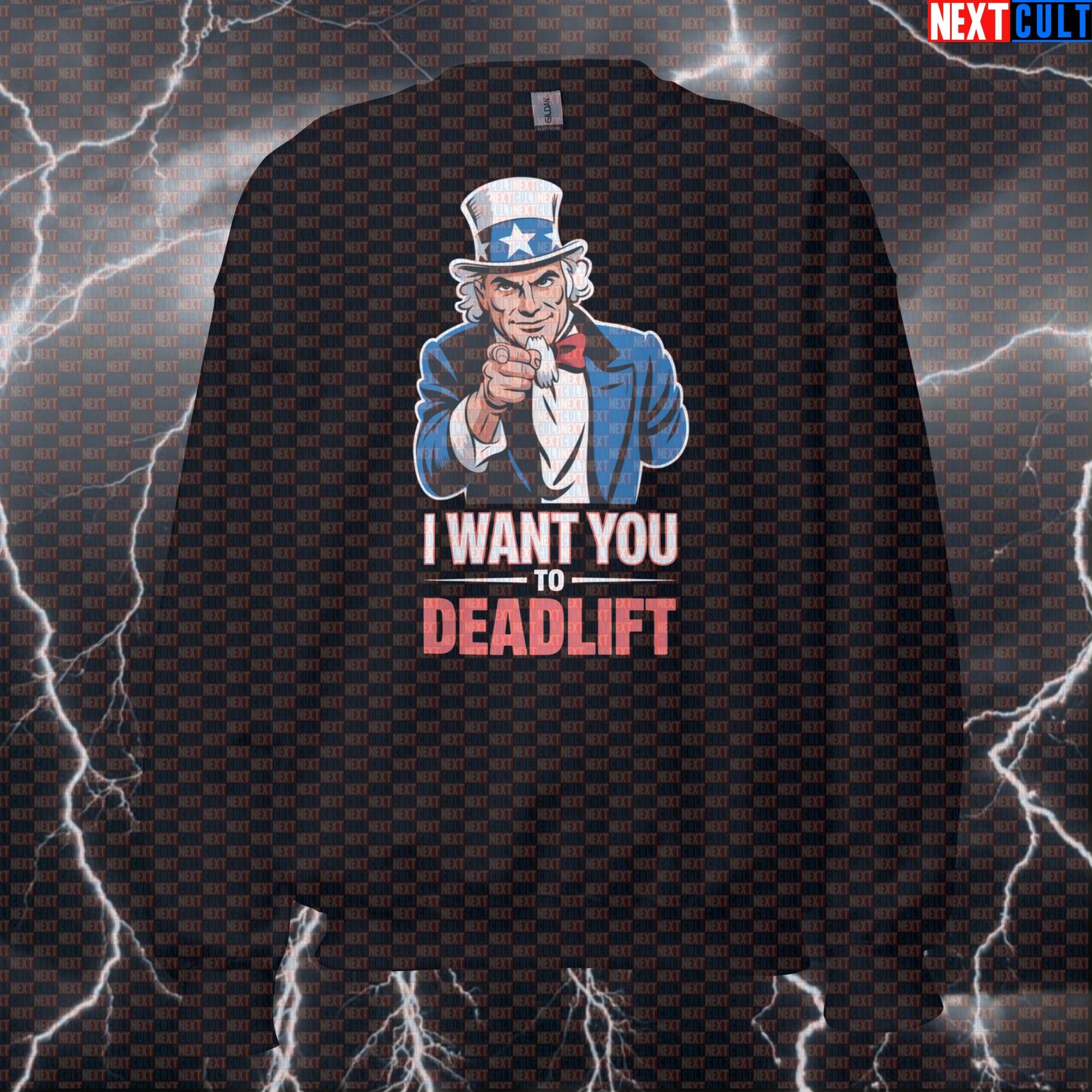 I Want You To Deadlift Funny Gym Sweatshirt - Patriotic Uncle Sam 4th of July Pump Cover Pullover 4th of July Bodybuilding Fitness Gym Leg Day Powerlifting Pump Cover Uncle Sam Workout Next Cult Brand