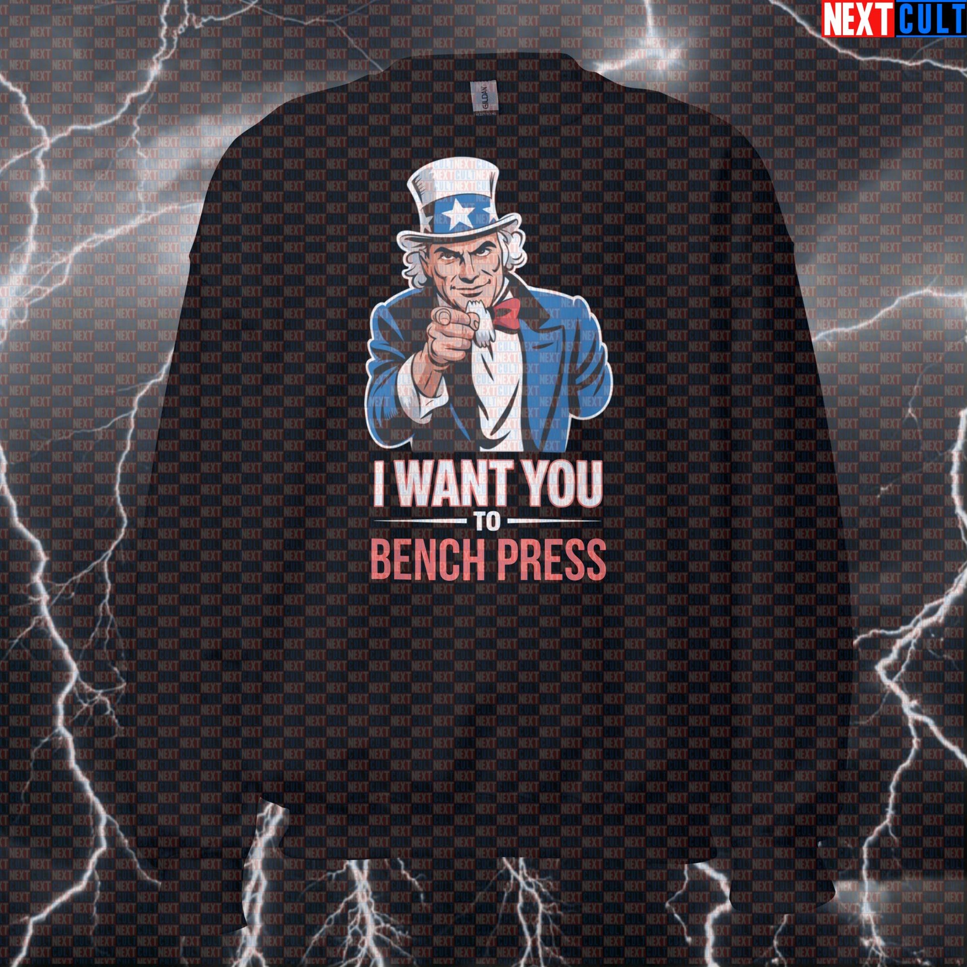I Want You To Bench Press Uncle Sam Funny Gym Sweatshirt - 4th of July Patriotic Pump Cover Pullover 4th of July Bodybuilding Fitness Gym Powerlifting Pump Cover Uncle Sam Workout Next Cult Brand