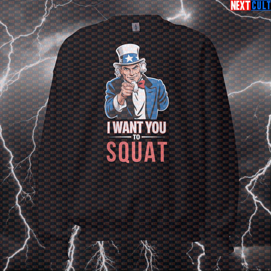 I Want You To Squat Uncle Sam Patriotic Sweatshirt - Funny 4th of July Workout Jumper Gym Pump Cover 4th of July Bodybuilding Fitness Gym Leg Day Powerlifting Pump Cover Uncle Sam Workout Next Cult Brand