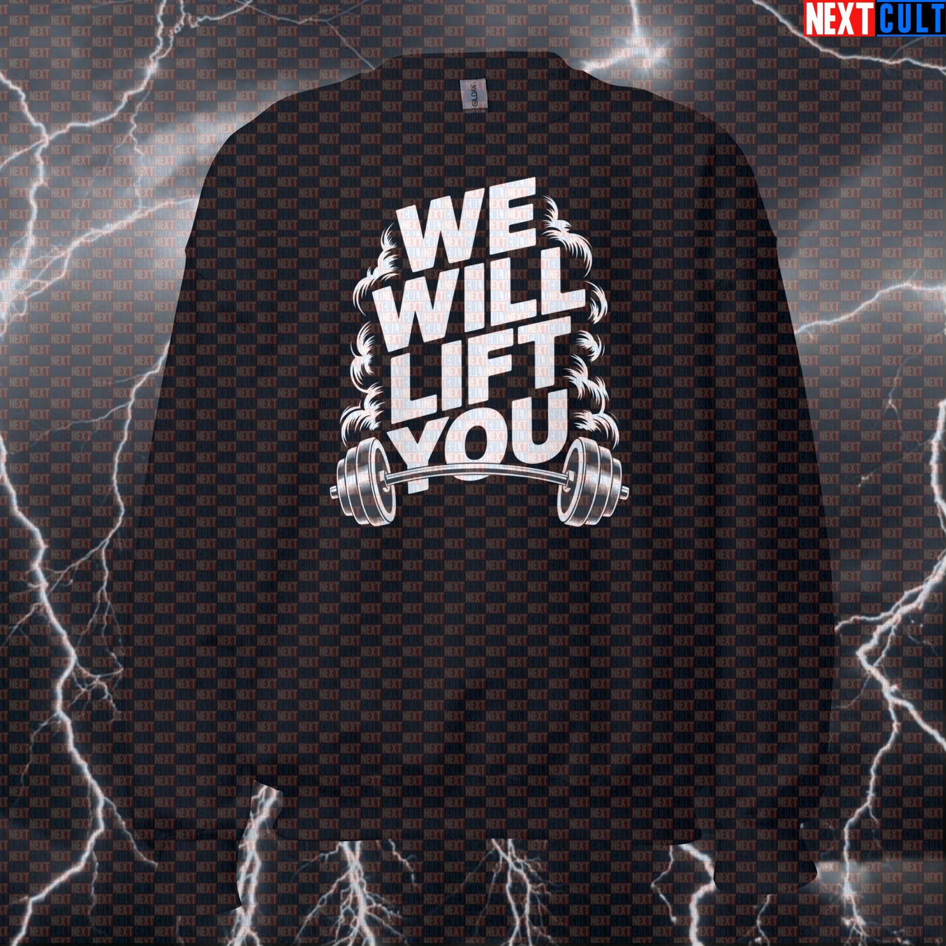We Will Lift You Funny Gym Sweatshirt - Queen Rock Music Meme Jumper Pullover Pump Cover For Lifters Sweatshirts Bodybuilding Fitness Gym Powerlifting Pump Cover Queen Rock Music Workout Next Cult Brand