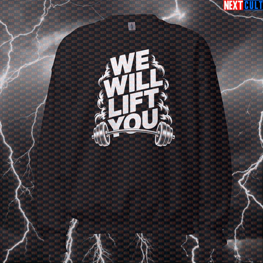 We Will Lift You Funny Gym Sweatshirt - Queen Rock Music Meme Jumper Pullover Pump Cover For Lifters Sweatshirts Bodybuilding Fitness Gym Powerlifting Pump Cover Queen Rock Music Workout Next Cult Brand