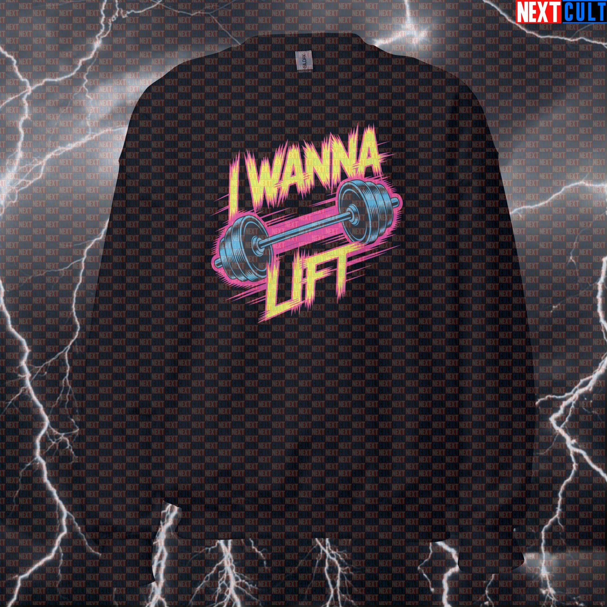 I Wanna Lift Funny Gym Sweatshirt - Twisted Sister Meme Pullover Jumper Pump Cover Heavy Metal Top Sweatshirts Bodybuilding Fitness Gym Powerlifting Pump Cover Rock Music Twisted Sister Workout Next Cult Brand