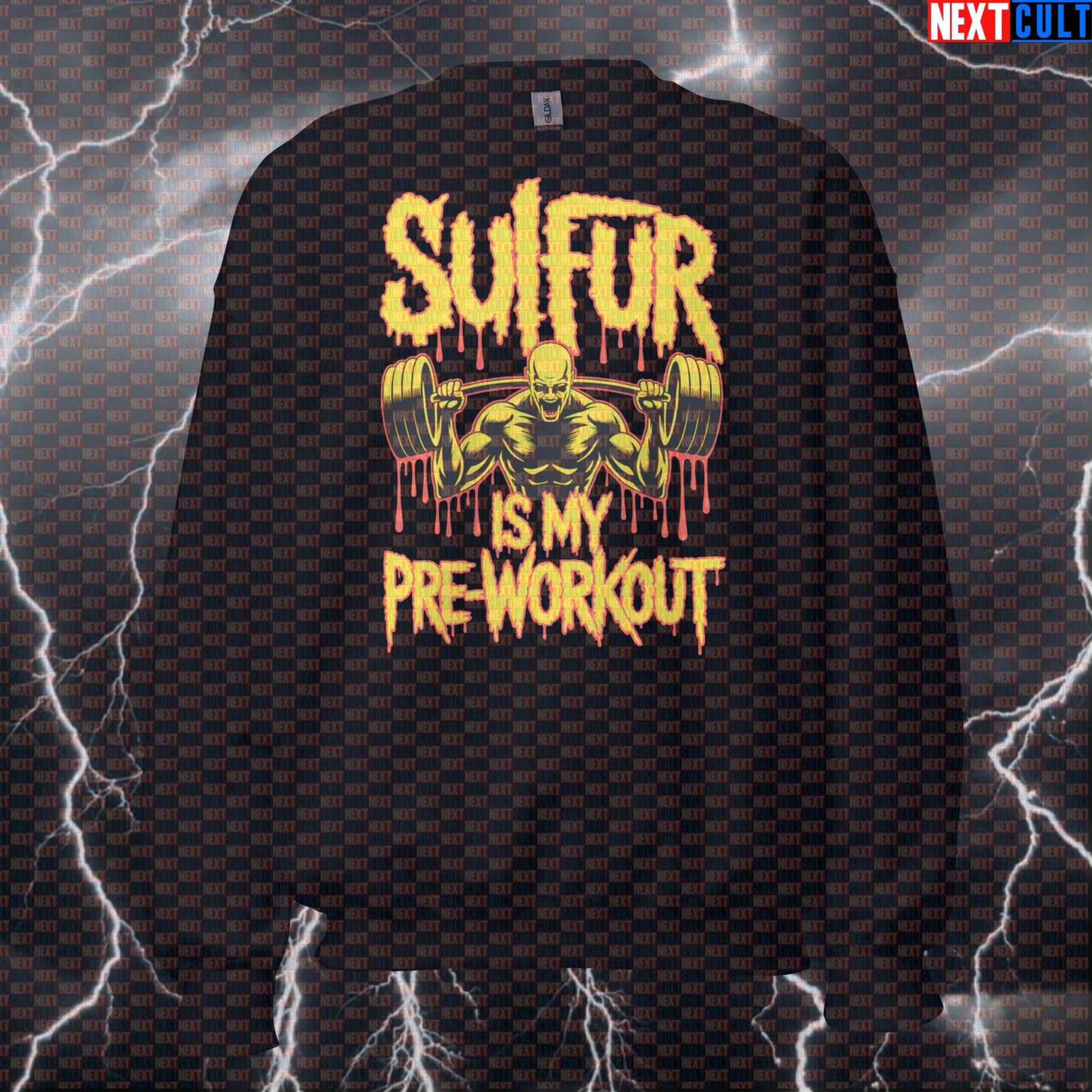 Sulfur Is My Preworkout Funny Gym Sweatshirt - Heavy Metal Meme Pullover Jumper Pump Cover Sweatshirts Bodybuilding Fitness Gym Pump Cover Rock Music Slipknot Workout Next Cult Brand