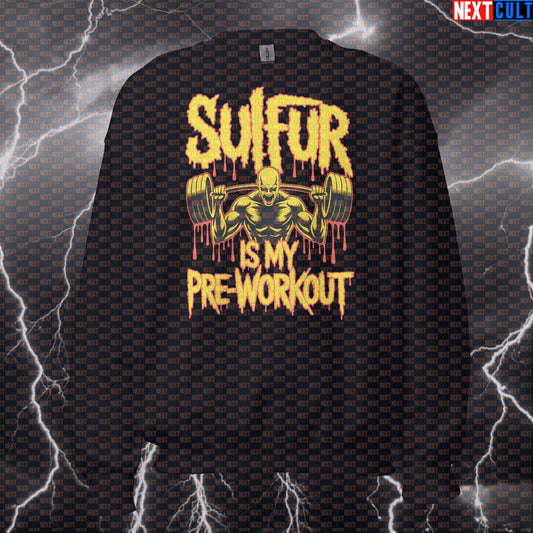 Sulfur Is My Preworkout Funny Gym Sweatshirt - Heavy Metal Meme Pullover Jumper Pump Cover Sweatshirts Bodybuilding Fitness Gym Pump Cover Rock Music Slipknot Workout Next Cult Brand