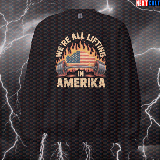 We're All Lifting In Amerika Funny Gym Sweatshirt - Rammstein Pump Cover Jumper Pullover for Lifters Sweatshirts 4th of July Bodybuilding Fitness Gym Powerlifting Pump Cover Rammstein Rock Music Workout Next Cult Brand