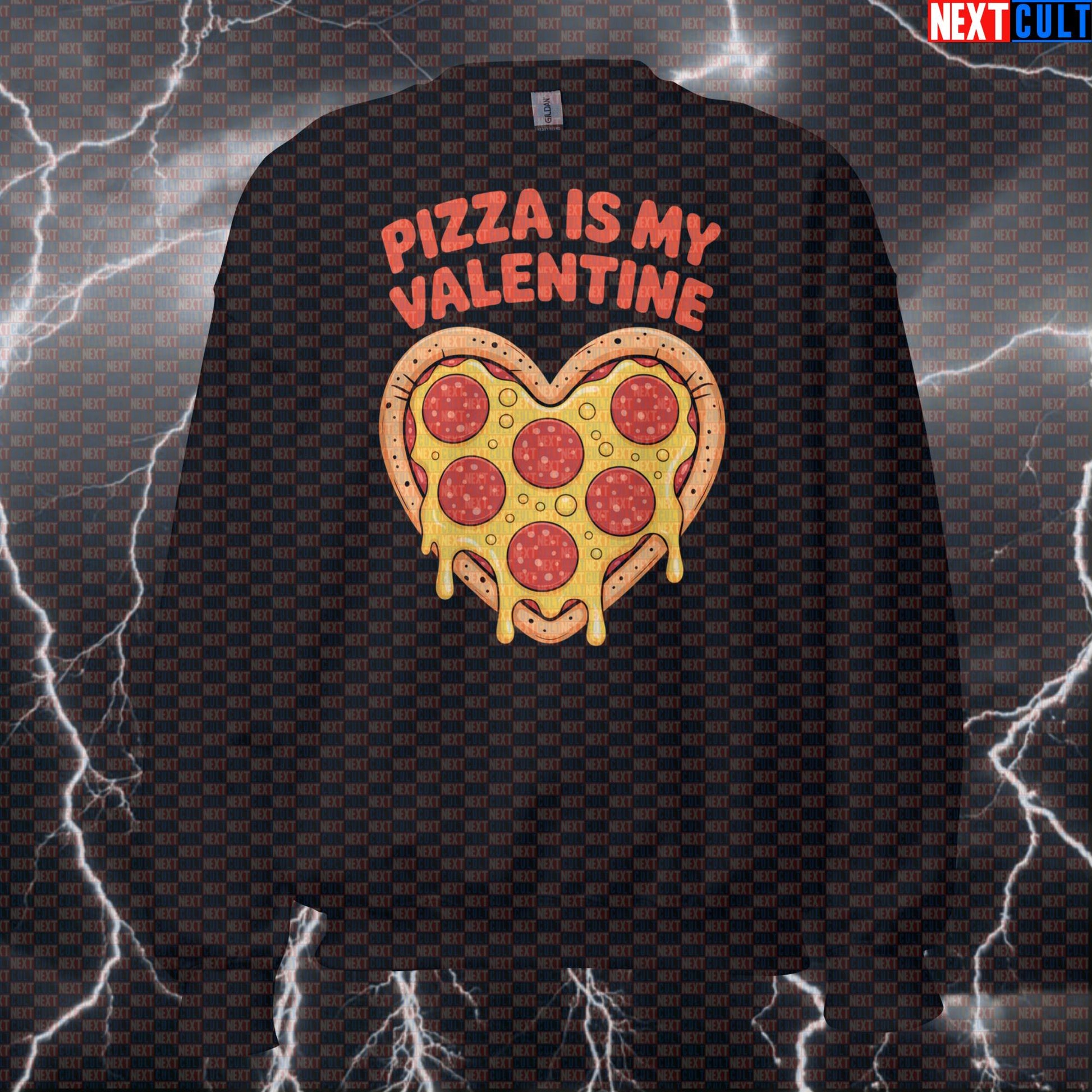 Pizza Is My Valentine Funny Gym Sweatshirt - Pizza Lover Valentine's Day Jumper Pump Cover Pullover Sweatshirts Bodybuilding Bulking Fast Food Fitness Gym Pizza Pump Cover Valentine's Day Workout Next Cult Brand