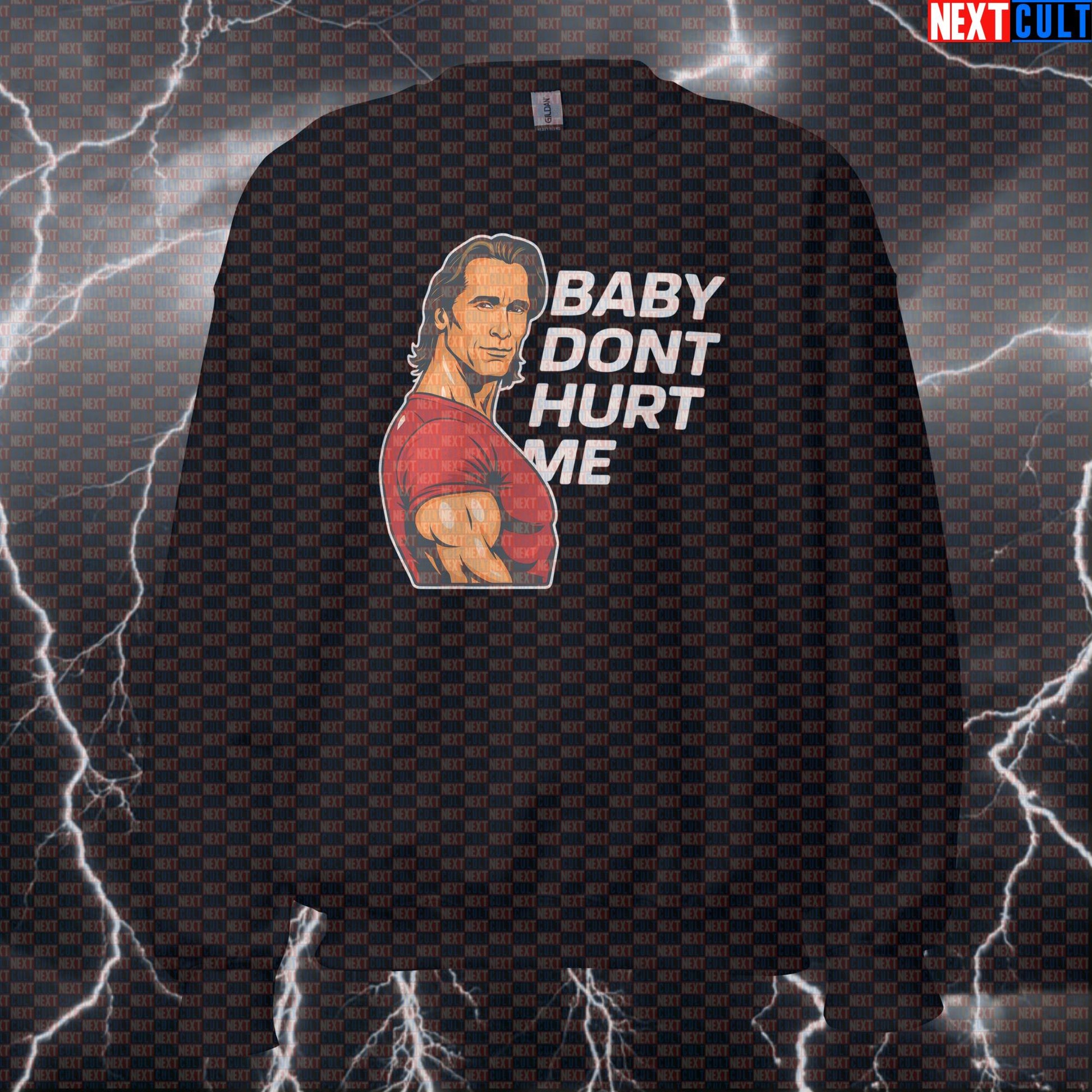 Baby Don't Hurt Me Funny Valentine's Gym Sweatshirt - Mike O'Hearn Meme Pullover Jumper Pump Cover Sweatshirts Bodybuilding Fitness Gym Mike O'Hearn Pump Cover Valentine's Day Workout Next Cult Brand