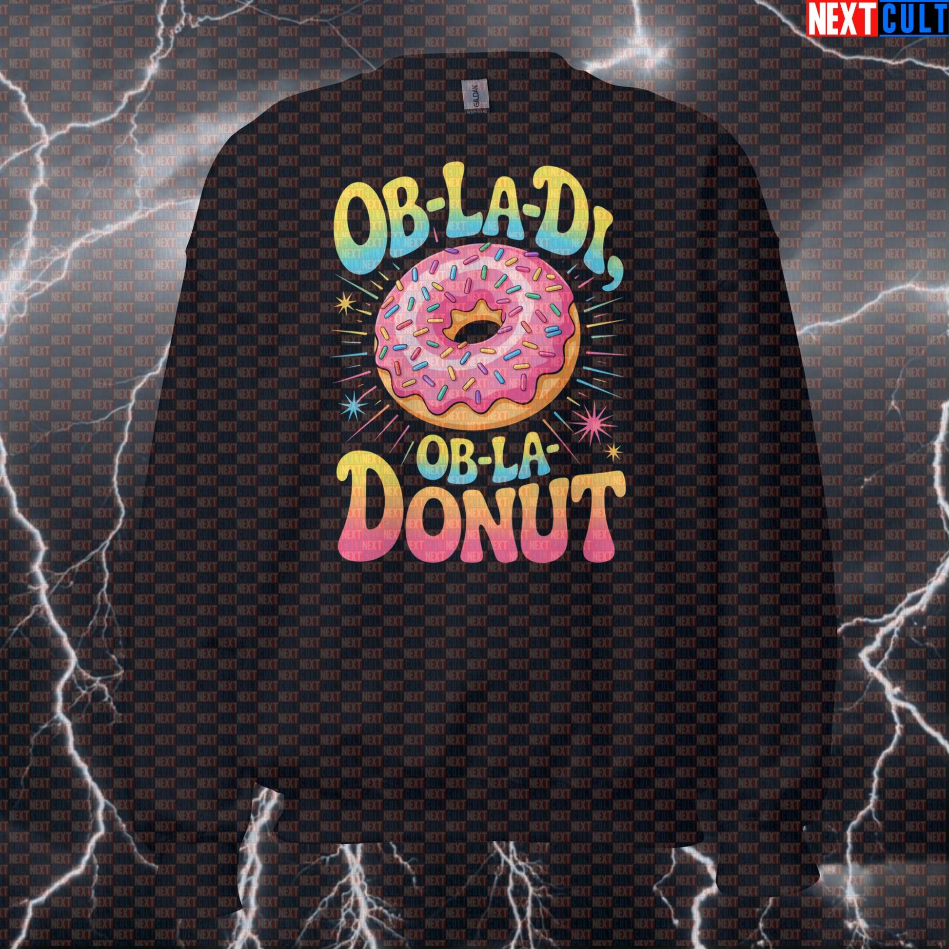 Ob-La-Di Ob-La-Donut Funny Gym Sweatshirt - Bulking Meme Crewneck Pullover Jumper Pump Cover Bodybuilding Bulking Donuts Fast Food Fitness Gym Pump Cover Rock Music The Beatles Workout Next Cult Brand