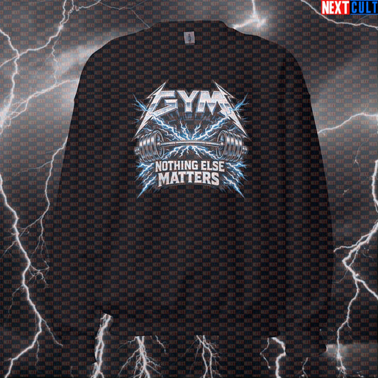 Gym Nothing Else Matters Metallica Rock Music Funny Gym Sweatshirt — Bodybuilding & Powerlifting Meme Crewneck for Fitness Lifters Sweatshirts Next Cult Brand