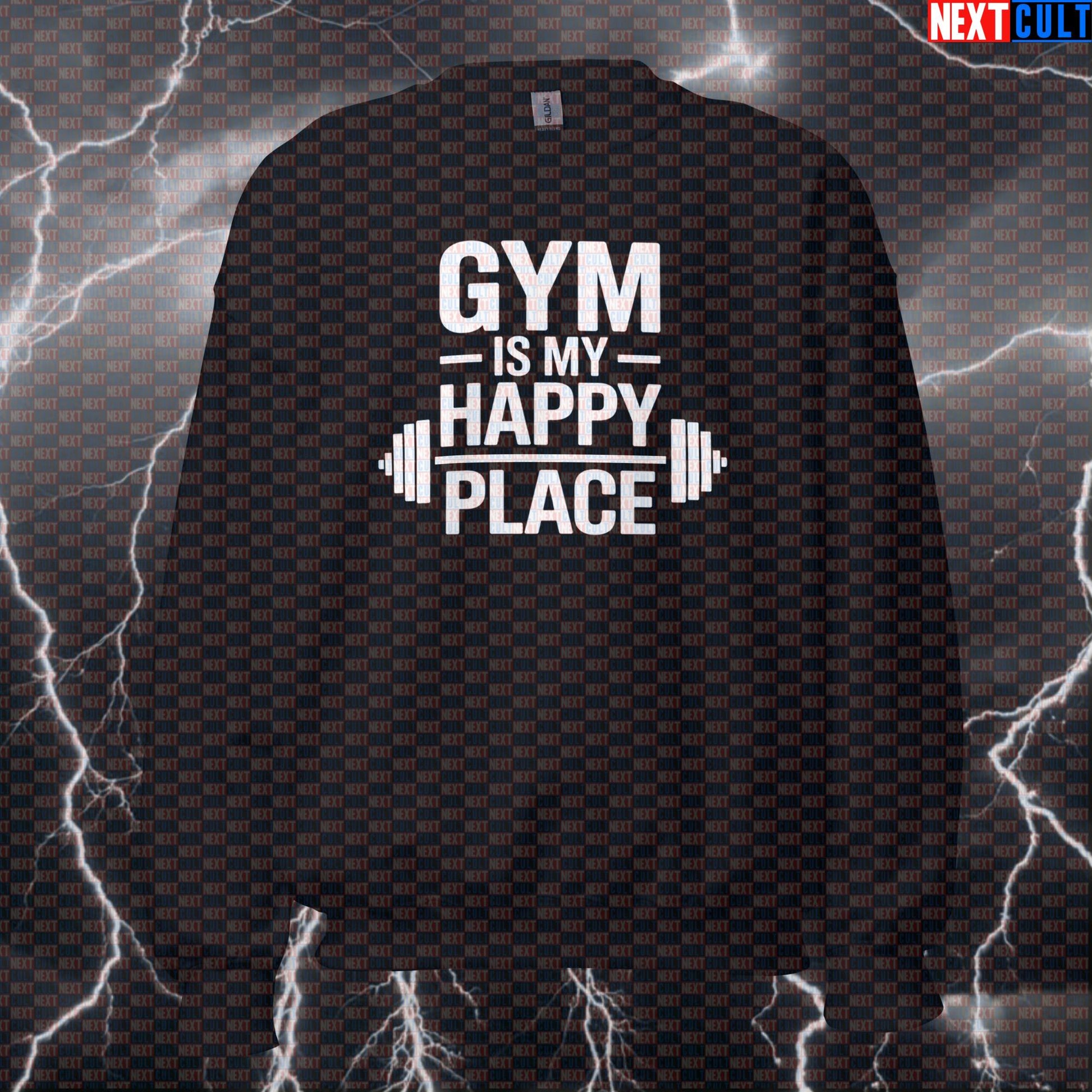 Gym Is My Happy Place Funny Gym Sweatshirt Happy Weights Meme for Fitness and Lifting Fans Sweatshirts Bodybuilding Fitness Gym Powerlifting Pump Cover Workout Next Cult Brand