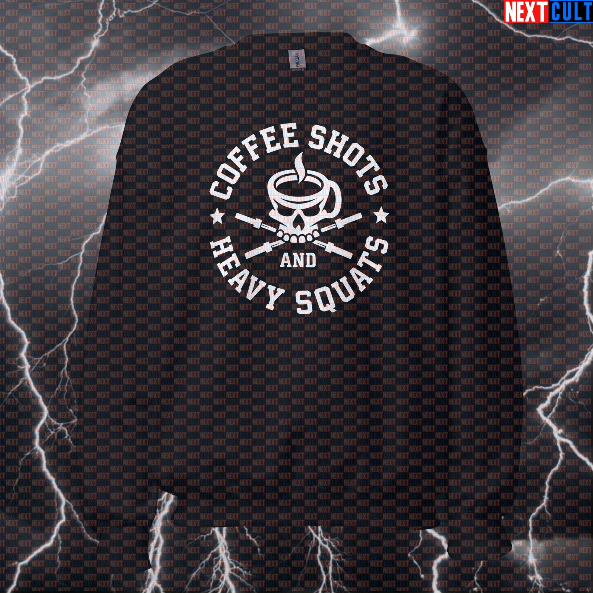 Coffee Shots & Heavy Squats Funny Gym Sweatshirt for Caffeine Fueled Lifting and Squat Days Bodybuilding Coffee Fast Food Fitness Gym Leg Day Powerlifting Pump Cover Workout Next Cult Brand