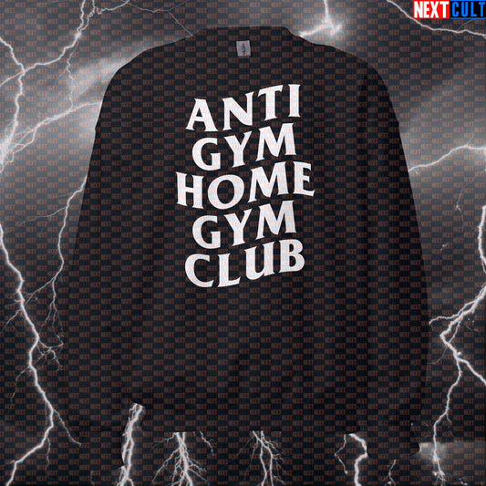 Anti Gym Home Gym Club Funny Gym Sweatshirt Crewneck Pump Cover Pullover Sweater for Home Gym Lifters Gymbros Sweatshirts Next Cult Brand