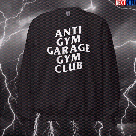 Anti Gym Garage Gym Club Funny Gym Sweatshirt Crewneck Pump Cover Pullover Sweater for Home Gym Lifters Sweatshirts Next Cult Brand