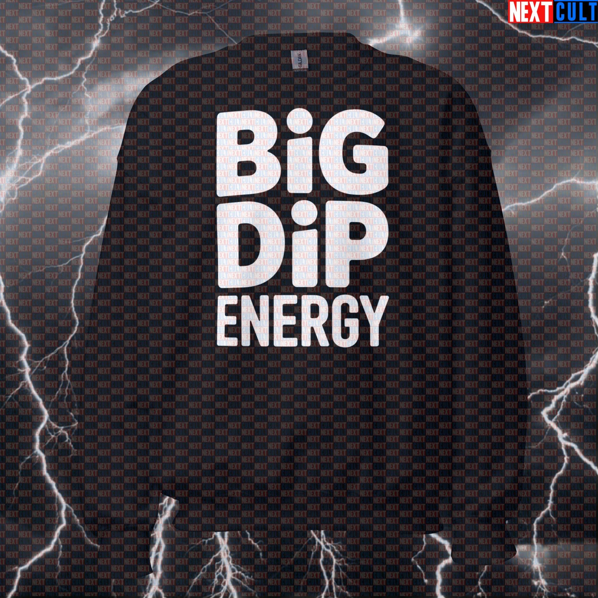 Big Dip Energy Funny Gym Sweatshirt Crewneck Pump Cover Pullover Sweater for Calisthenics Dips Lovers Sweatshirts Next Cult Brand