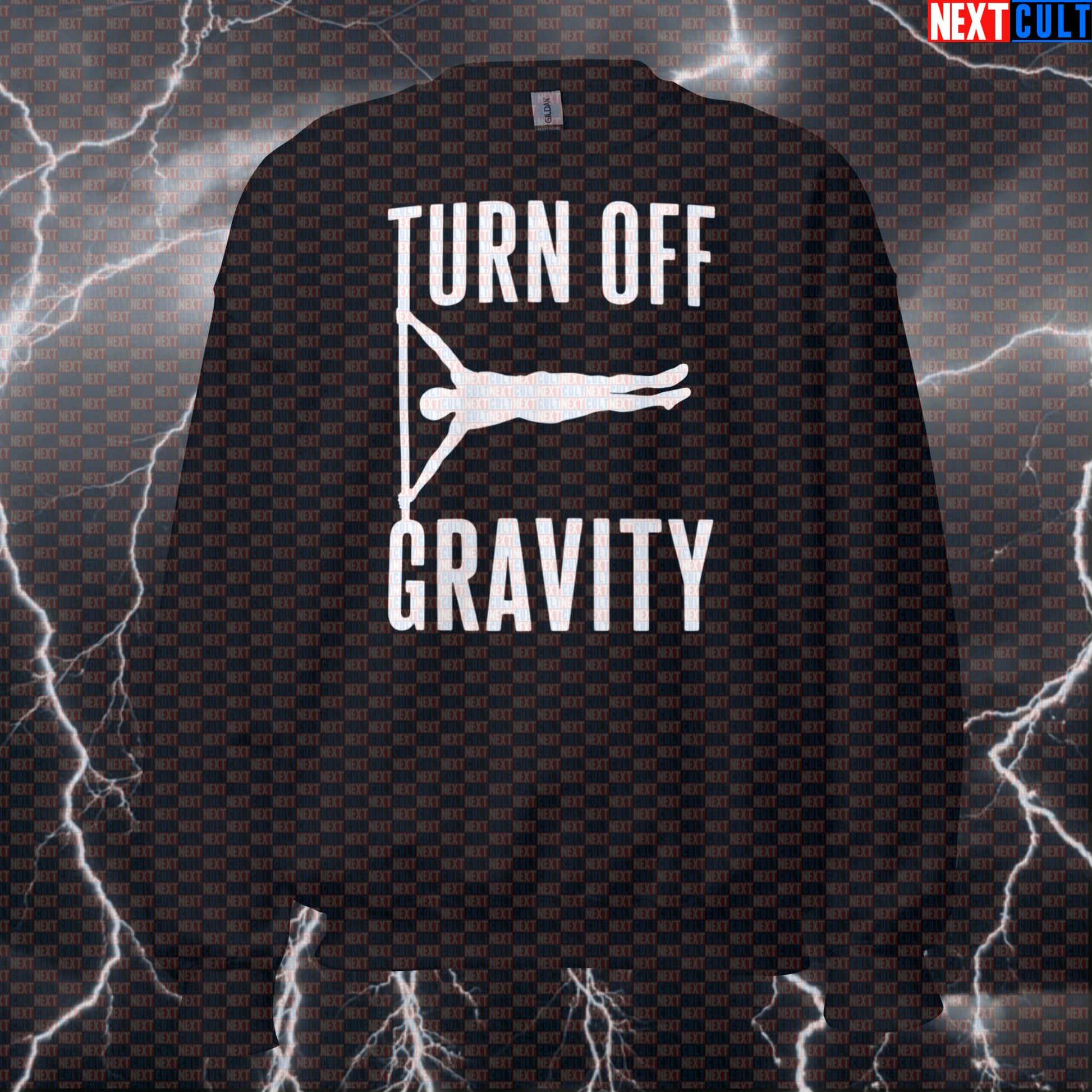 Turn Off Gravity Funny Calisthenics Gym Sweatshirt Crewneck Pump Cover Pullover Sweater for Human Flag Athletes Sweatshirts Next Cult Brand
