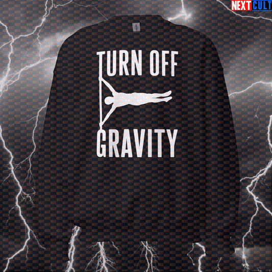 Turn Off Gravity Funny Calisthenics Gym Sweatshirt Crewneck Pump Cover Pullover Sweater for Human Flag Athletes Sweatshirts Next Cult Brand