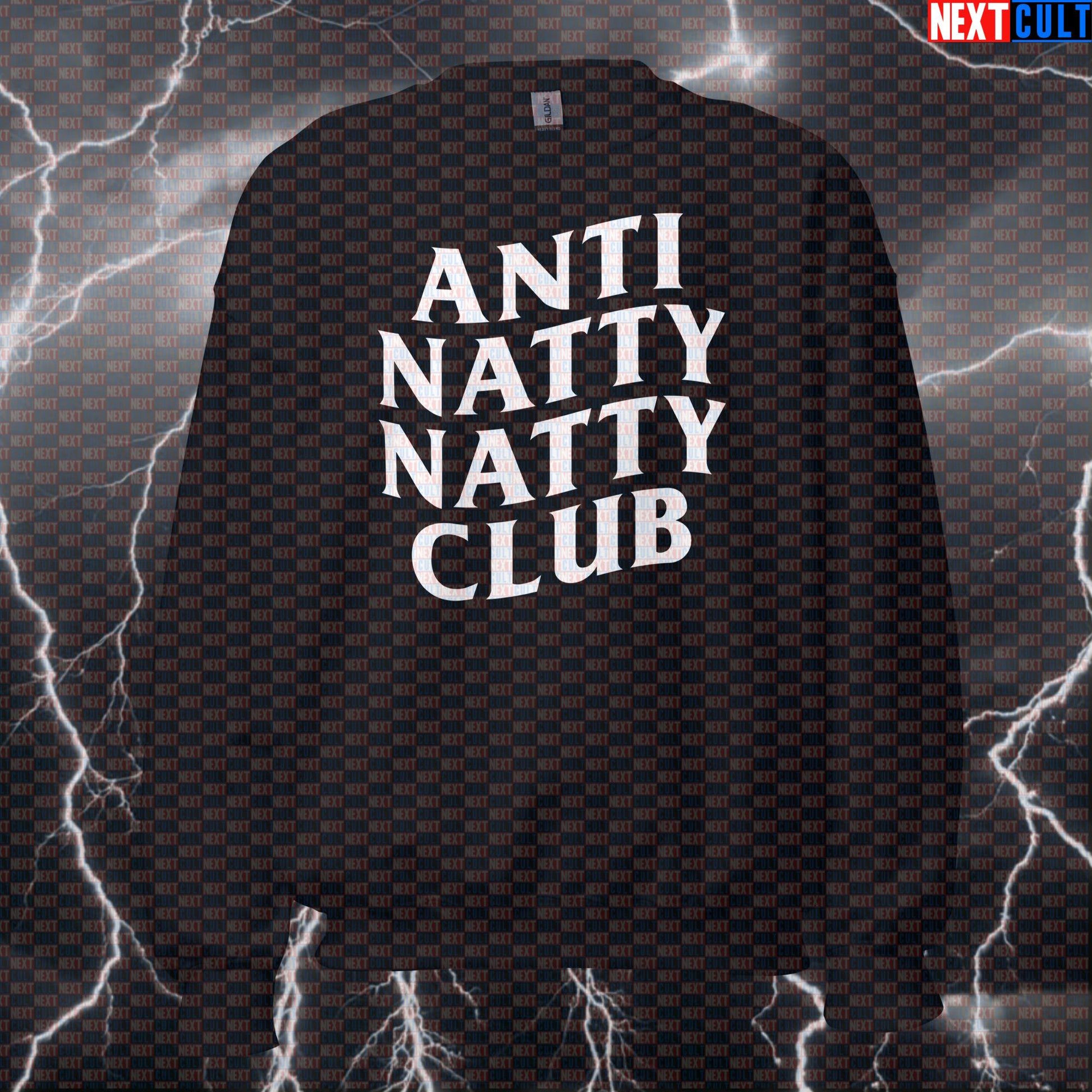 Anti Natty Natty Club Funny Gym Sweatshirt Crewneck Pump Cover Pullover Sweater for Lifters Gymbros Fitness Meme Sweatshirts Next Cult Brand