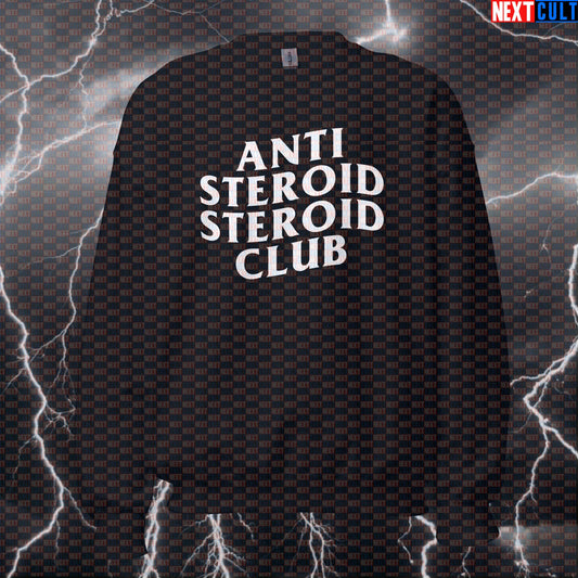 Anti Steroid Steroid Club Funny Gym Sweatshirt Crewneck Pump Cover Pullover Sweater for Lifters Gym Bros Meme Fans Bodybuilding Fitness Gym Pump Cover Steroids Workout Next Cult Brand