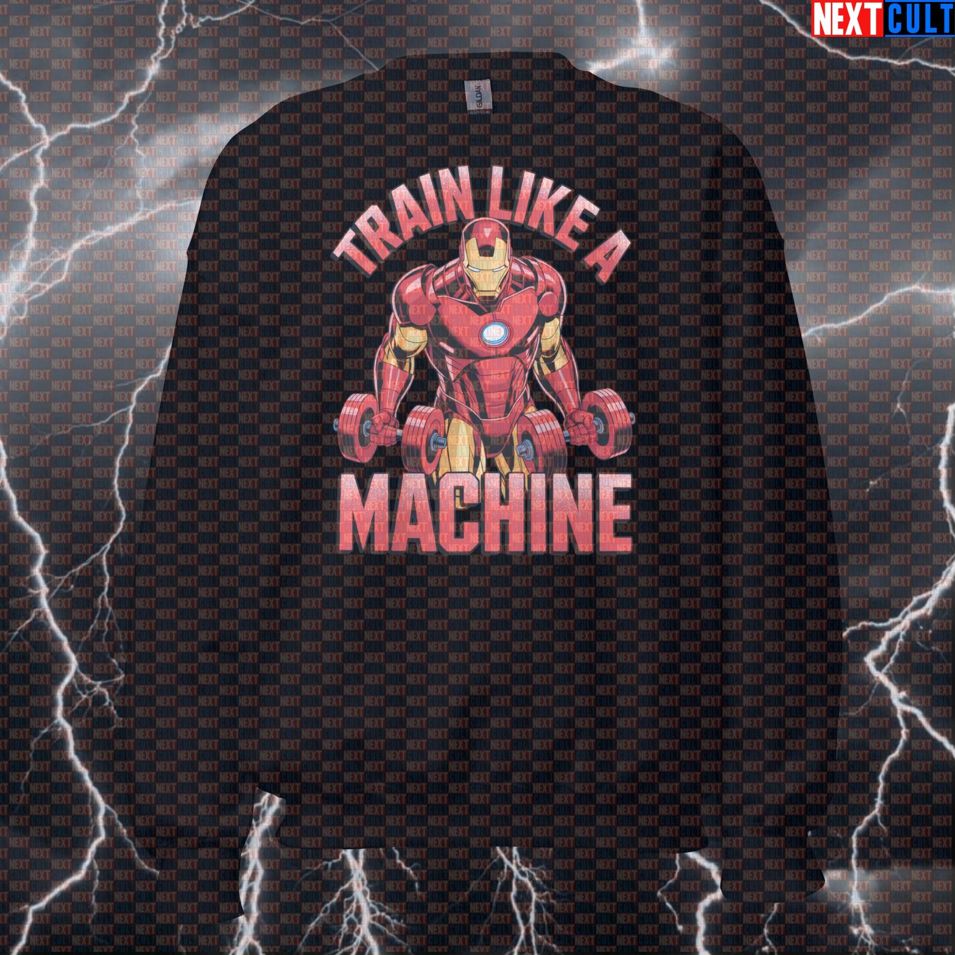Train Like a Machine Funny Gym Sweatshirt Crewneck Pump Cover Pullover Sweater for Lifters Iron Man Fans Sweatshirts Next Cult Brand
