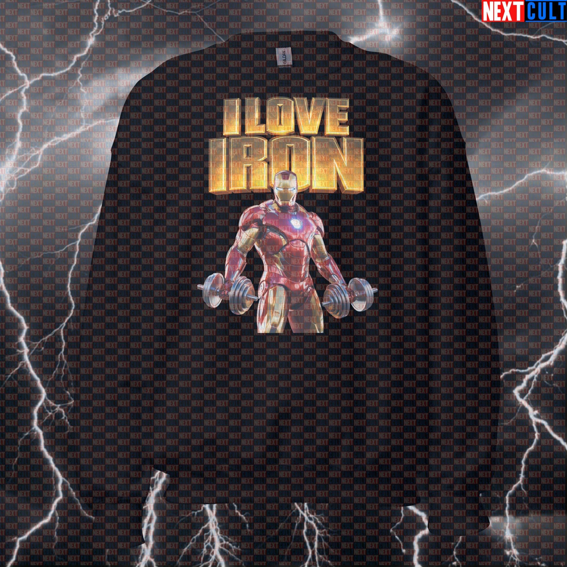 I Love Iron Funny Gym Sweatshirt Iron Man Workout Sweatshirt Fitness Bodybuilding Strength Humor Sweatshirts Next Cult Brand