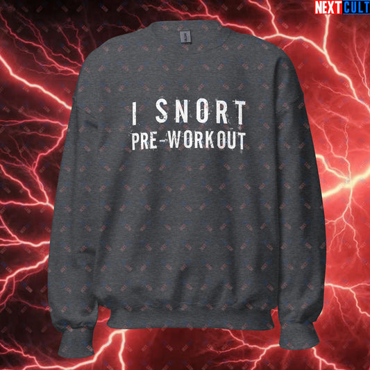 I Snort Pre-workout Gym Bro Fitness Bodybuilding Workout Weightlifting Powerlifting Funny Meme Unisex Sweatshirt Dark Heather Sweatshirts Fitness Gym Workout Next Cult Brand