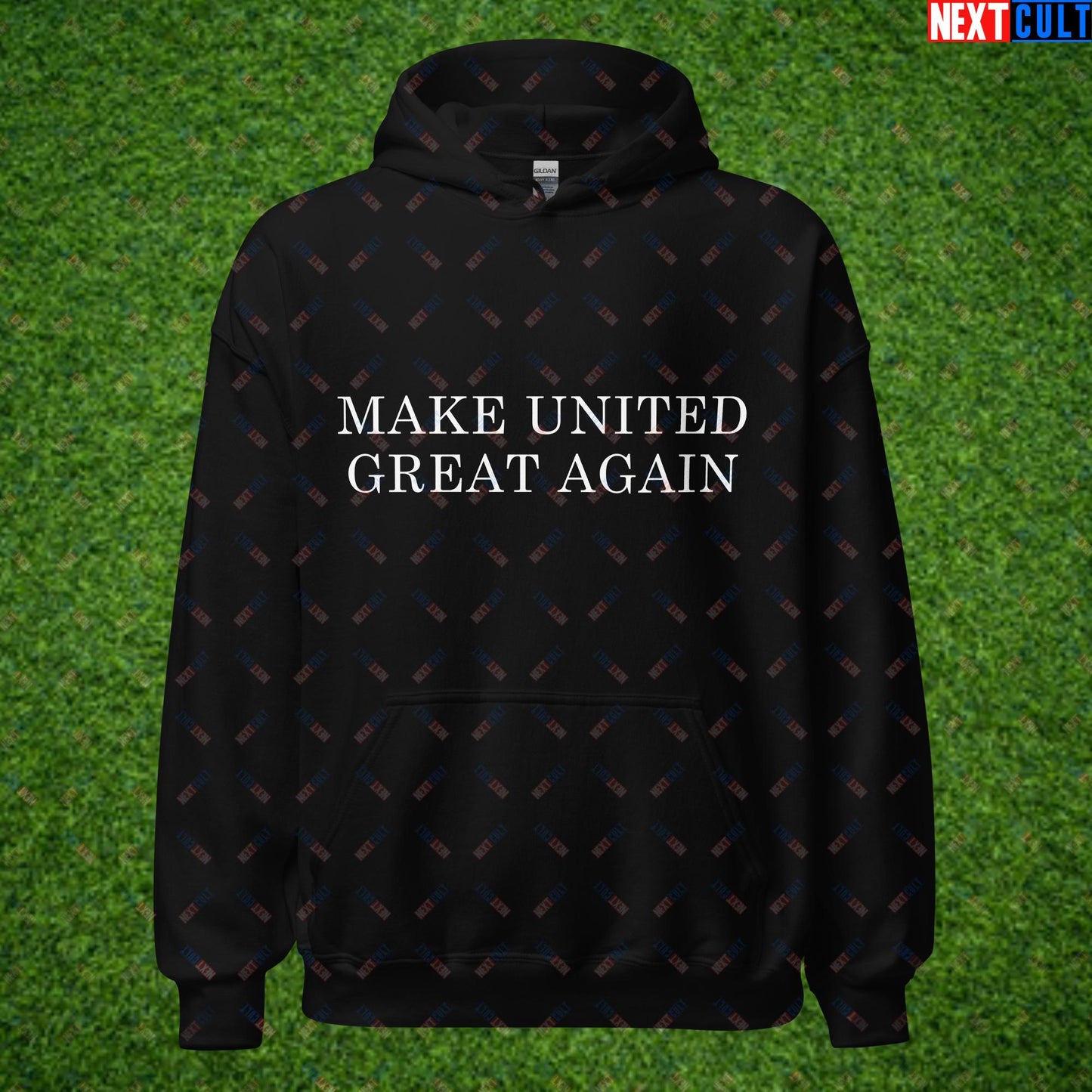 Make United Great Again Funny Manchester United Meme Unisex Hoodie Black Hoodies Football GlazersOut Manchester United RatcliffeOut Next Cult Brand