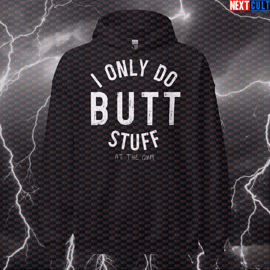 I Only Do Butt Stuff At The Gym Hoodie | Funny Workout Hoodie For Glute Gains | Hooded Sweatshirt Hoodies Bodybuilding Fitness Gym Leg Day Pump Cover Workout Next Cult Brand