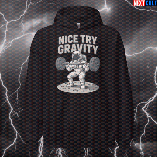 Nice Try Gravity Funny Gym Hoodie | Astronaut Space Lifting Pullover Bodybuilding Fitness Gym Leg Day Powerlifting Pump Cover Workout Next Cult Brand