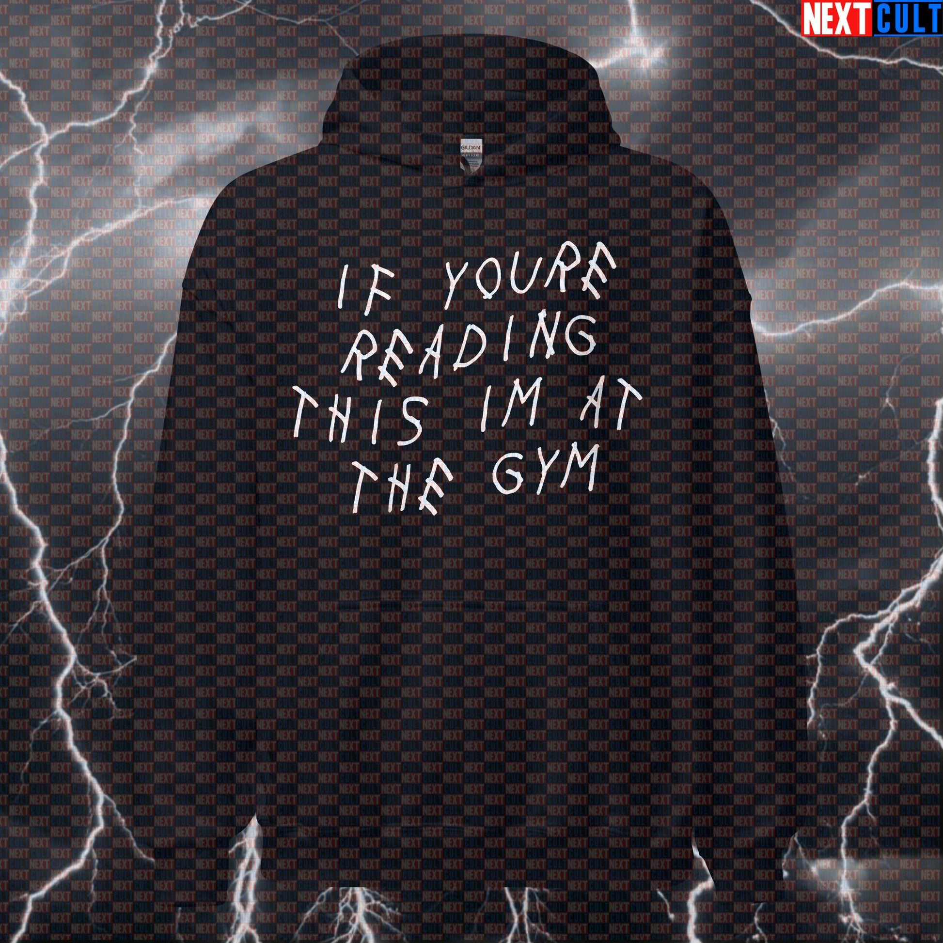 If You're Reading This I'm At The Gym Hoodie | Drake 6 God Meme Workout Pullover Hoodies Bodybuilding Drake Fitness Gym Hip Hop Powerlifting Pump Cover Workout Next Cult Brand