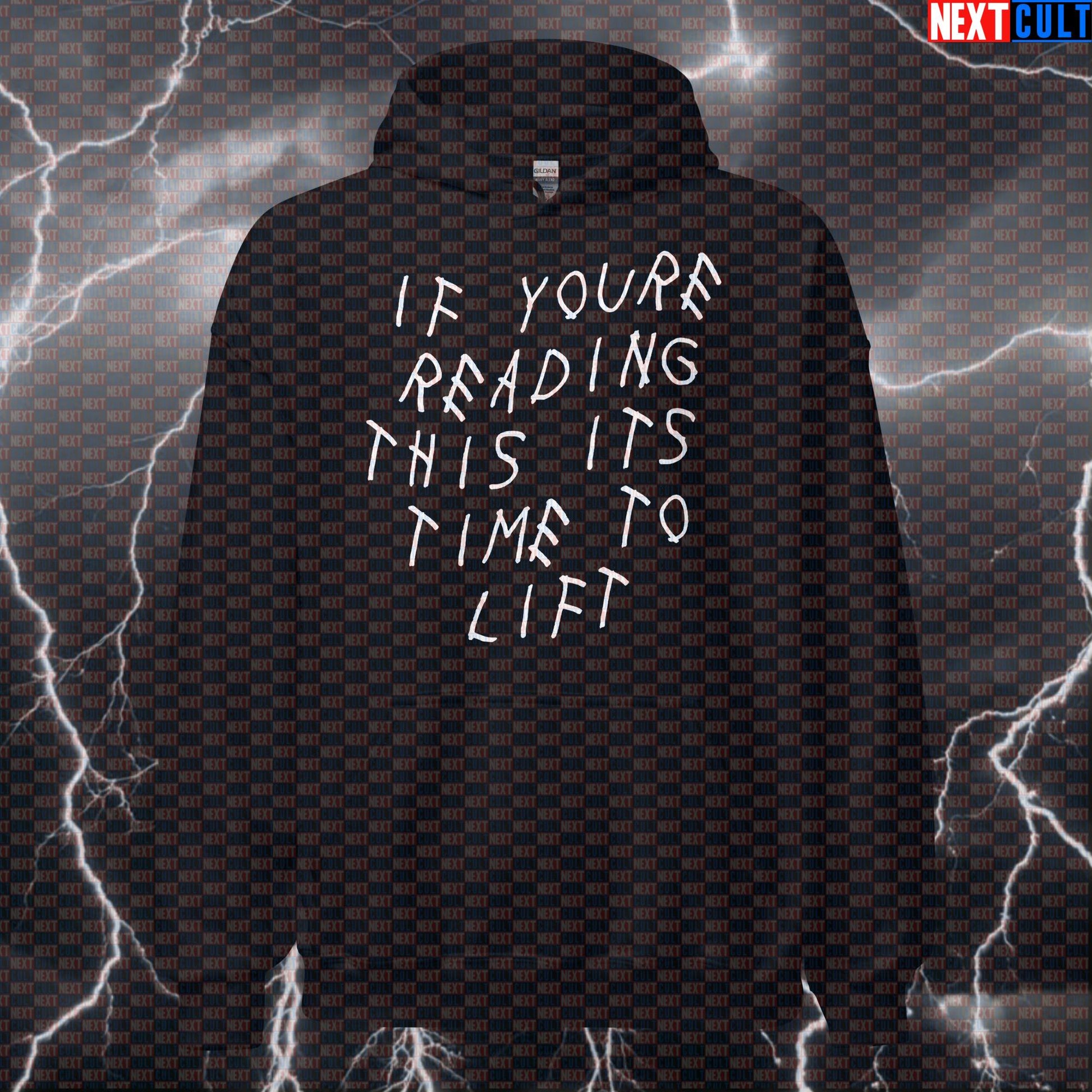 If You're Reading This It's Time To Lift Hoodie | Drake Workout Parody Hooded Sweatshirt Hoodies Bodybuilding Drake Fitness Gym Hip Hop Powerlifting Pump Cover Workout Next Cult Brand