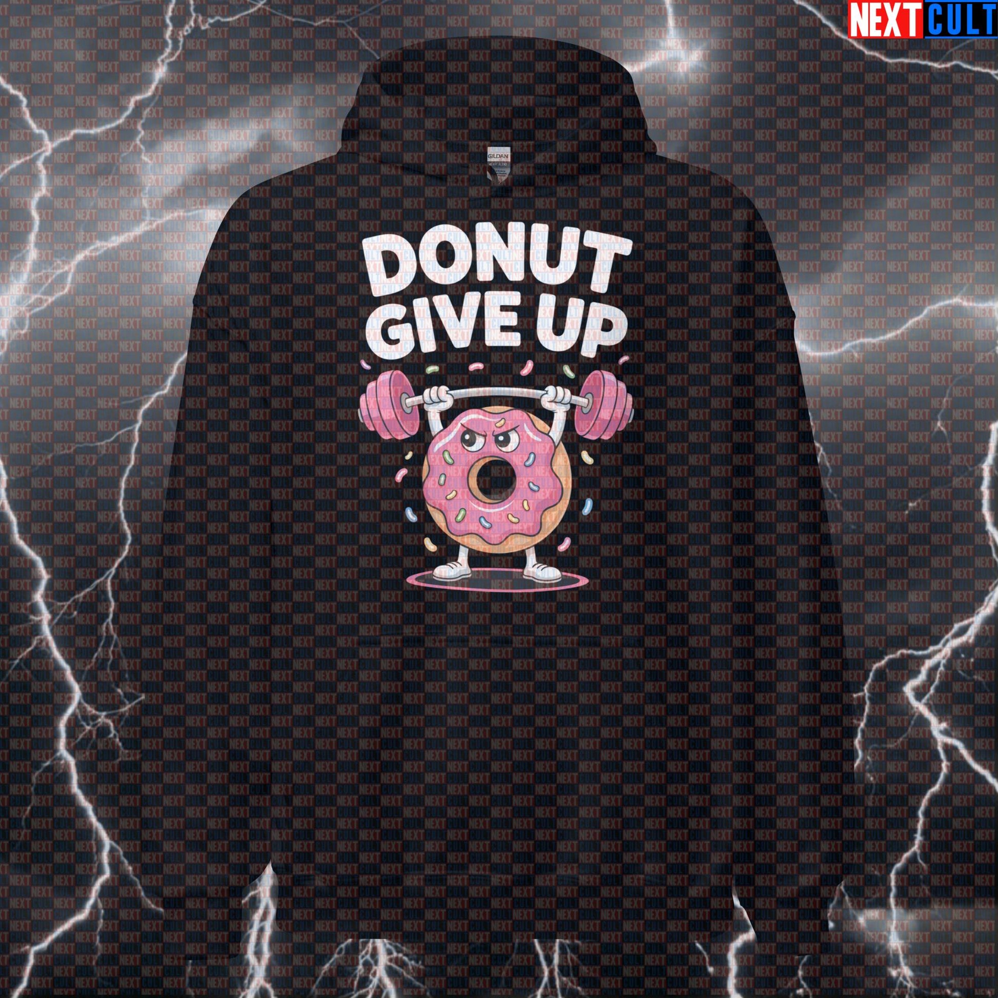 Donut Give Up Funny Gym Hoodie - Punny Workout Motivation Hooded Sweatshirt Pullover Bulking Donuts Fast Food Fitness Gym Powerlifting Pump Cover Workout Next Cult Brand