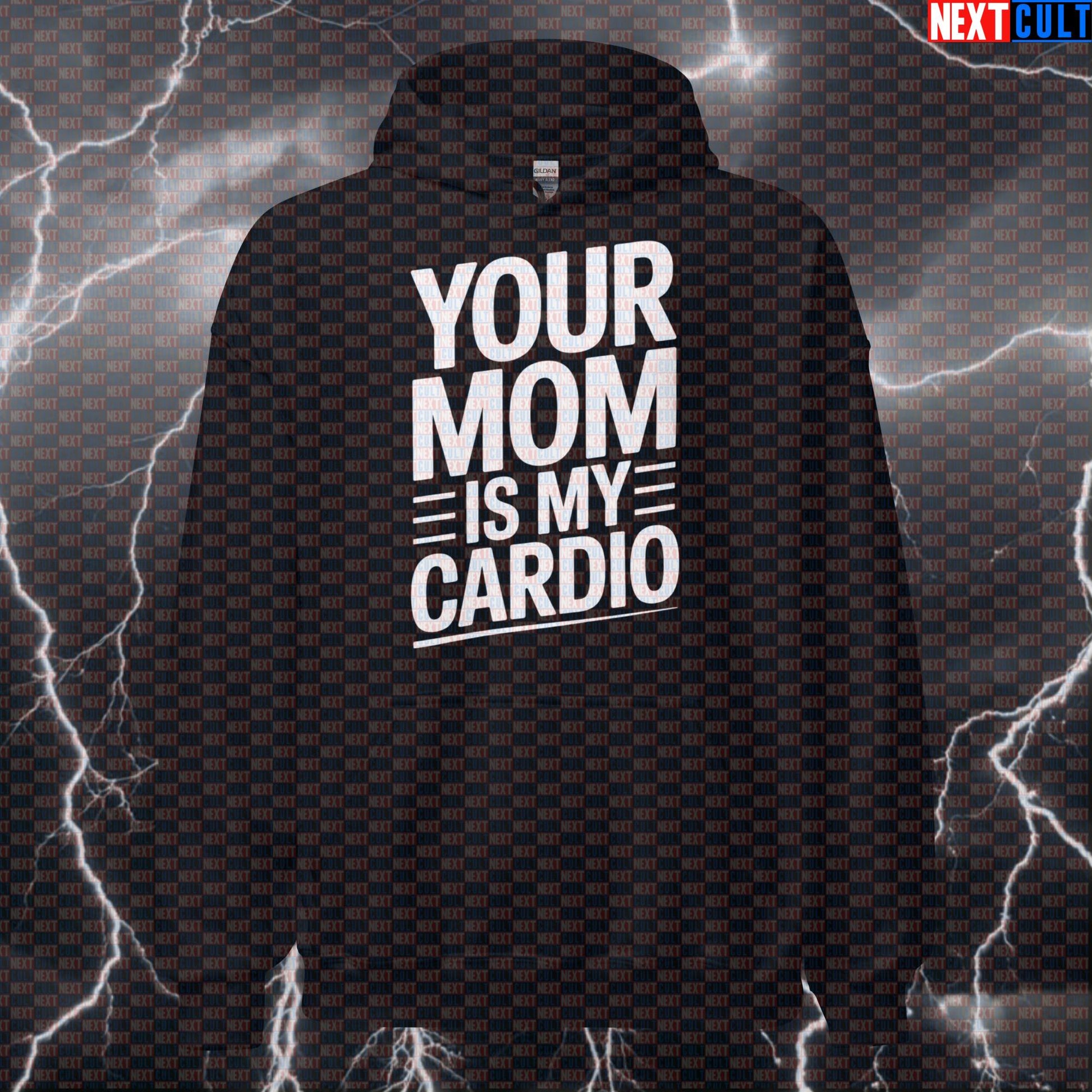Your Mom Is My Cardio Funny Gym Hoodie - Edgy Meme Hooded Sweatshirt Pullover Pump Cover Cardio Fitness Gym Pump Cover Workout Next Cult Brand
