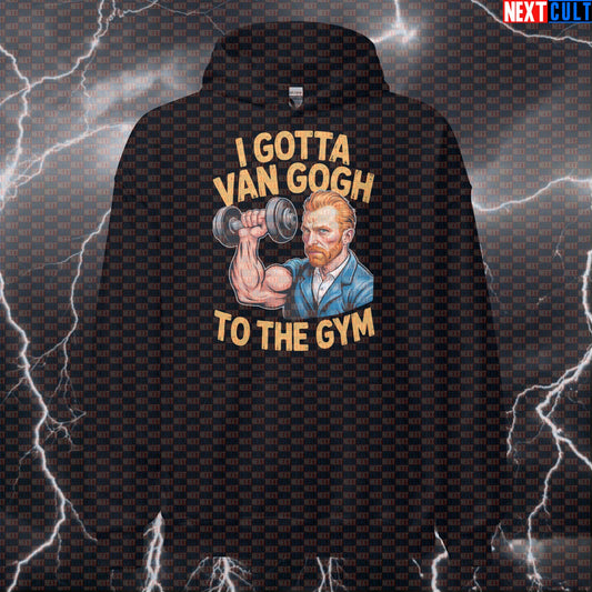 I Gotta Van Gogh To The Gym Funny Hoodie - Van Gogh Gym Art Meme Hooded Sweatshirt Pullover Art Bodybuilding Fitness Gym Pump Cover Workout Next Cult Brand