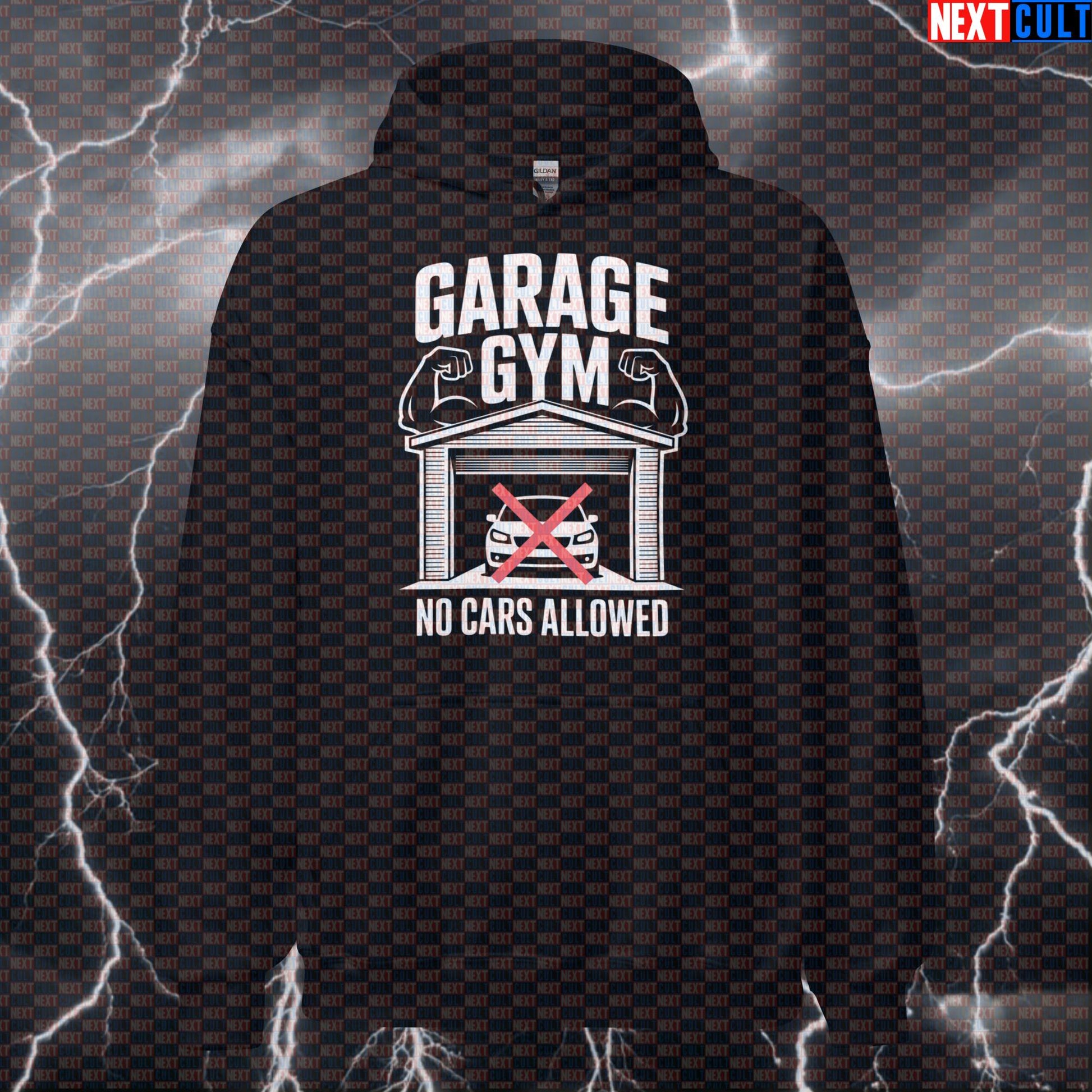 No Cars Allowed In My Garage Gym Funny Gym Hoodie Hooded Sweatshirt Pullover for Garage Gym Lifters and Powerlifters Fitness Gym Home Gym Pump Cover Workout Next Cult Brand