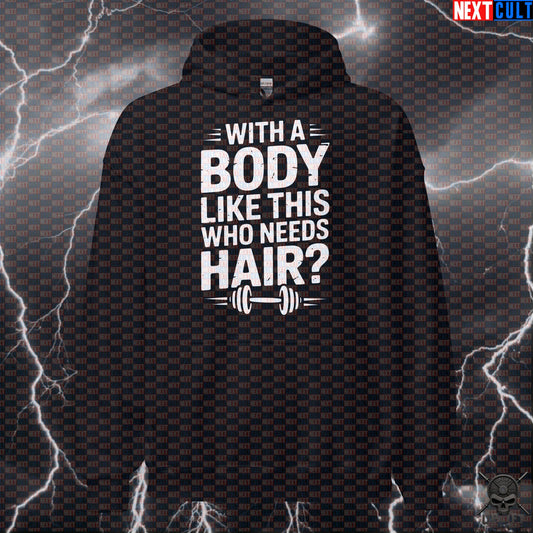 With A Body Like This Who Needs Hair Funny Gym Hoodie - Bald Gains Meme Hooded Sweatshirt Hoodies Next Cult Brand