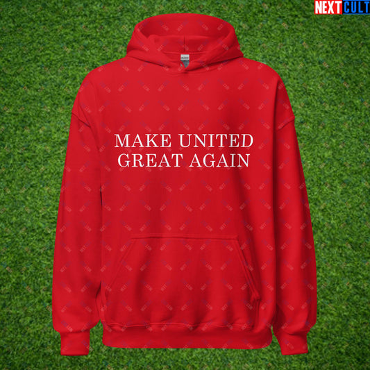 Make United Great Again Funny Manchester United Meme Unisex Hoodie Red Hoodies Football GlazersOut Manchester United RatcliffeOut Next Cult Brand